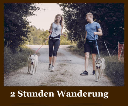2 Stunden Wanderung