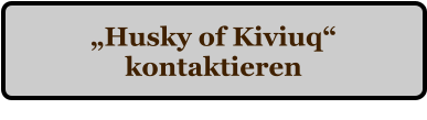 Husky of Kiviuq kontaktieren