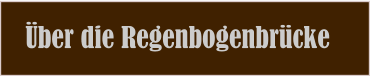 ber die Regenbogenbrcke